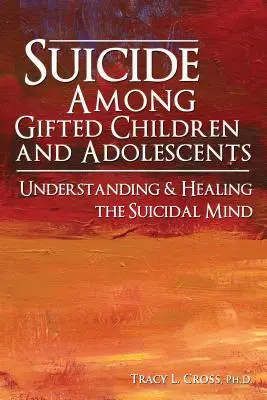 Samovraždy medzi nadanými deťmi a dospievajúcimi: Pochopenie samovražednej mysle - Suicide Among Gifted Children and Adolescents: Understanding the Suicidal Mind