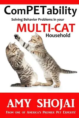 Kompetentnosť: Riešenie problémov so správaním v domácnosti s viacerými mačkami - Competability: Solving Behavior Problems in Your Multi-Cat Household