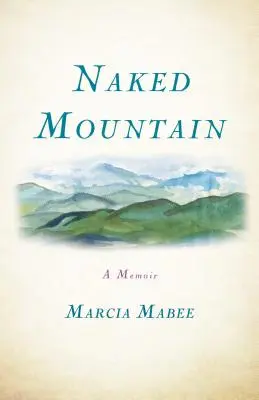Nahá hora: Knižka: Spomienky - Naked Mountain: A Memoir