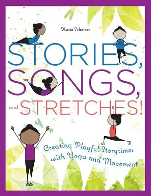 Príbehy, piesne a strety! Hravé rozprávanie s jogou a pohybom - Stories, Songs, and Stretches!: Creating Playful Storytimes with Yoga and Movement