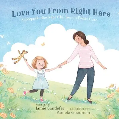 Milujem ťa odtiaľto: Kniha na pamiatku pre deti v náhradnej starostlivosti - Love You From Right Here: A Keepsake Book for Children in Foster Care