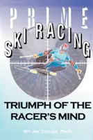 Prvotriedne lyžiarske preteky: Triumf pretekárskej mysle - Prime Ski Racing: Triumph of the Racer's Mind