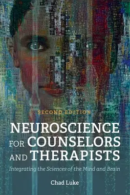 Neuroveda pre poradcov a terapeutov: Integrácia vied o mysli a mozgu - Neuroscience for Counselors and Therapists: Integrating the Sciences of the Mind and Brain