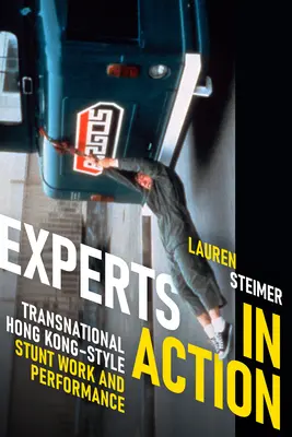 Experti v akcii: Nadnárodná kaskadérska práca a výkony v hongkonskom štýle - Experts in Action: Transnational Hong Kong-Style Stunt Work and Performance