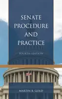 Rokovací poriadok a prax Senátu, štvrté vydanie - Senate Procedure and Practice, Fourth Edition