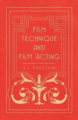 Filmová technika a filmové herectvo - Filmové spisy V. I. Pudovkina - Film Technique and Film Acting - The Cinema Writings of V.I. Pudovkin