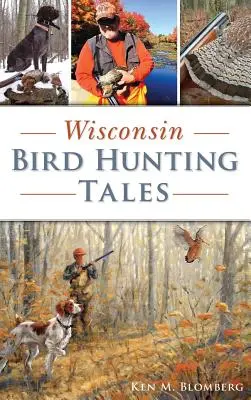 Príbehy z lovu vtákov vo Wisconsine - Wisconsin Bird Hunting Tales