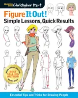 Obkresli si to! Jednoduché lekcie, rýchle výsledky: Základné tipy a triky na kreslenie ľudí - Figure It Out! Simple Lessons, Quick Results: Essential Tips and Tricks for Drawing People