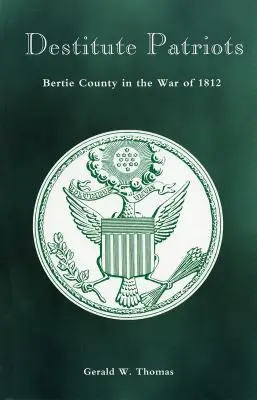 Zúbožení vlastenci: Bertie County vo vojne v roku 1812 - Destitute Patriots: Bertie County in the War of 1812