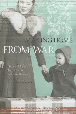 Návrat domov z vojny: Príbehy o japonskom americkom exile a presídlení - Making Home from War: Stories of Japanese American Exile and Resettlement