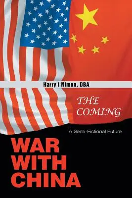 Blížiaca sa vojna s Čínou: Čiastočne fiktívna budúcnosť - The Coming War with China: A Semi-Fictional Future