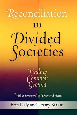 Zmierenie v rozdelených spoločnostiach: Hľadanie spoločného základu v rozdelených spoločnostiach - Reconciliation in Divided Societies: Finding Common Ground