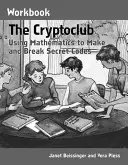 The Cryptoclub Workbook: Kniha: Cryptocryptobook: Používanie matematiky na vytváranie a lámanie tajných kódov - The Cryptoclub Workbook: Using Mathematics to Make and Break Secret Codes
