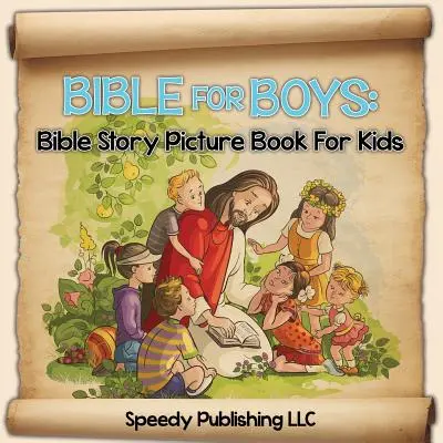 Biblia pre chlapcov: Obrázková kniha biblických príbehov pre deti - Bible For Boys: Bible Story Picture Book For Kids