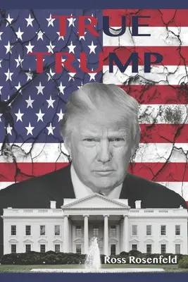 True Trump: Úprimný životopis Donalda Trumpa pre mladých čitateľov - True Trump: An Honest Biography of Donald Trump for Young Readers