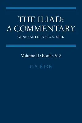 Iliada: Iliada: komentár: 2. zväzok, knihy 5-8 - The Iliad: A Commentary: Volume 2, Books 5-8