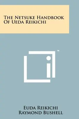 Príručka Netsuke Ueda Reikichi - The Netsuke Handbook Of Ueda Reikichi