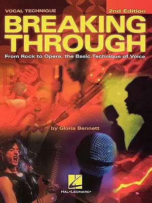 Prelomenie: Od rocku k opere, základná technika spevu, druhé vydanie - Breaking Through: From Rock to Opera, the Basic Technique of Voice, Second Edition