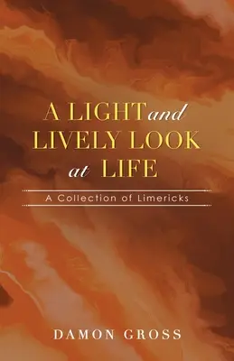 Ľahký a živý pohľad na život: Zbierka limerikov - A Light and Lively Look at Life: A Collection of Limericks