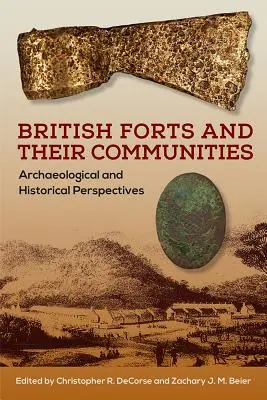 Britské pevnosti a ich komunity: Archeologické a historické perspektívy - British Forts and Their Communities: Archaeological and Historical Perspectives