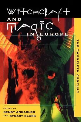 Čarodejníctvo a mágia v Európe, zväzok 6: dvadsiate storočie - Witchcraft and Magic in Europe, Volume 6: The Twentieth Century