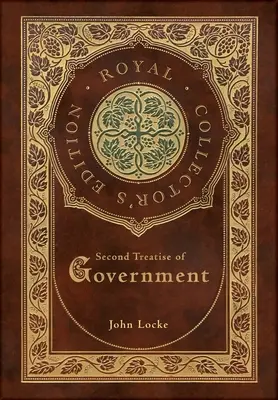 Druhé pojednanie o vláde (Kráľovské zberateľské vydanie) (tvrdá laminovaná väzba s obalom) - Second Treatise of Government (Royal Collector's Edition) (Case Laminate Hardcover with Jacket)