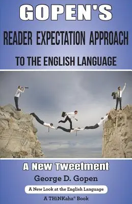 Gopen's Reader Expectation Approach to the English Language (Gopenov prístup k očakávanému čítaniu anglického jazyka): A New Tweetment - Gopen's Reader Expectation Approach to the English Language: A New Tweetment