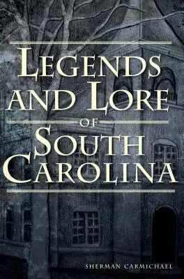 Legendy a povesti Južnej Karolíny - Legends and Lore of South Carolina