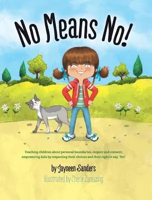Nie znamená nie! Učenie osobných hraníc, súhlasu; posilnenie postavenia detí rešpektovaním ich voľby a práva povedať „nie! - No Means No!: Teaching Personal Boundaries, Consent; Empowering Children by Respecting Their Choices and Right to Say 'No!'