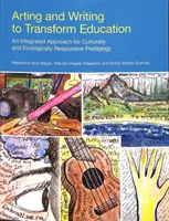 Umením a písaním k premene vzdelávania: Vydanie: Transformácia a tvorba: Integrovaný prístup ku kultúrne a ekologicky citlivej pedagogike - Arting and Writing to Transform Education: An Integrated Approach for Culturally and Ecologically Responsive Pedagogy