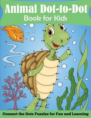 Knižka so zvieratkami pre deti s bodkovaním: Spoj bodky a hádanky pre zábavu a učenie - Animal Dot-to-Dot Book for Kids: Connect the Dots Puzzles for Fun and Learnig