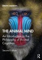 Zvieracia myseľ: Úvod do filozofie poznávania zvierat - The Animal Mind: An Introduction to the Philosophy of Animal Cognition