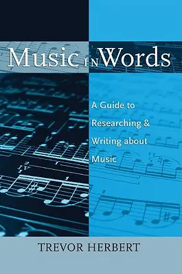 Hudba v slovách: Sprievodca výskumom a písaním o hudbe - Music in Words: A Guide to Researching and Writing about Music