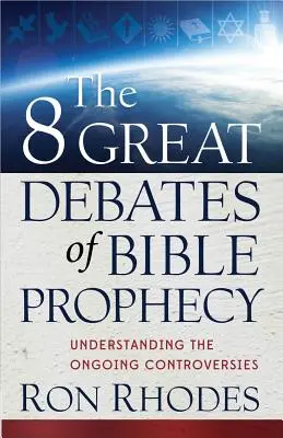 8 veľkých diskusií o biblických proroctvách - The 8 Great Debates of Bible Prophecy