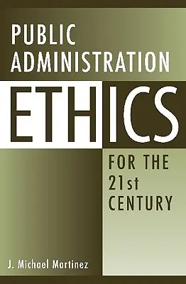 Etika verejnej správy pre 21. storočie - Public Administration Ethics for the 21st Century