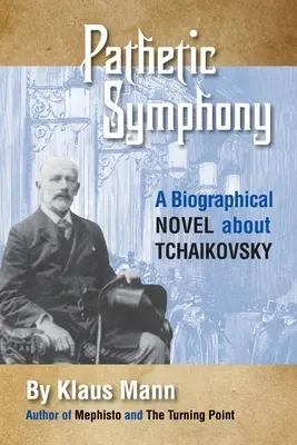 Patetická symfónia: Životopisný román o Čajkovskom - Pathetic Symphony: A Biographical Novel about Tchaikovsky