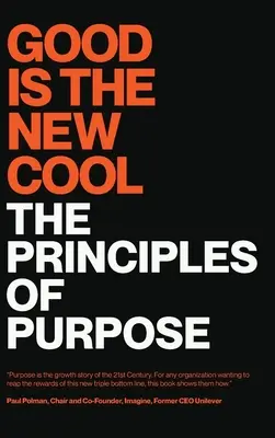 Dobré je nové cool: Zásady účelu - Good Is the New Cool: The Principles Of Purpose