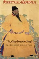 Večné šťastie: Mingský cisár Yongle - Perpetual Happiness: The Ming Emperor Yongle