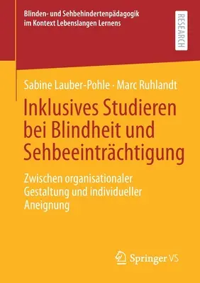 Inkluzívne štúdium so slepotou a zrakovým postihnutím: Medzi organizačným dizajnom a individuálnym osvojením - Inklusives Studieren Bei Blindheit Und Sehbeeintrchtigung: Zwischen Organisationaler Gestaltung Und Individueller Aneignung