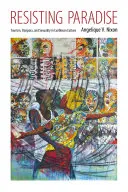 Odolávanie raju: Turizmus, diaspóra a sexualita v karibskej kultúre - Resisting Paradise: Tourism, Diaspora, and Sexuality in Caribbean Culture