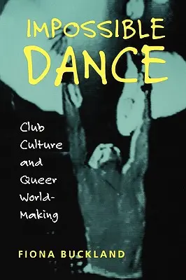 Nemožný tanec: Klubová kultúra a queer tvorba sveta - Impossible Dance: Club Culture and Queer World-Making