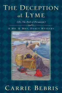 Podvod v Lyme: Nebezpečenstvo z presvedčenia: Príbeh z Lyme: Zápletka v Lyme: alebo nebezpečenstvo z presvedčenia - The Deception at Lyme: Or, the Peril of Persuasion