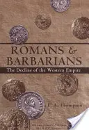 Rimania a barbari: Zánik Západnej ríše - Romans and Barbarians: The Decline of the Western Empire