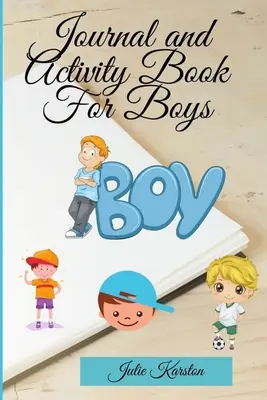Denník a kniha aktivít pre chlapcov: Kniha aktivít pre chlapca Interaktívny denník a denné aktivity pre deti Denník pre matku a syna - Journal and Activity Book for Boys: Activity Book for your Boy Interactive Journal and Daily Activities for Kids Journal for Mother and Son