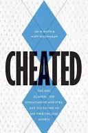 Podvedený: Škandál UNC, vzdelávanie športovcov a budúcnosť veľkého univerzitného športu - Cheated: The UNC Scandal, the Education of Athletes, and the Future of Big-Time College Sports