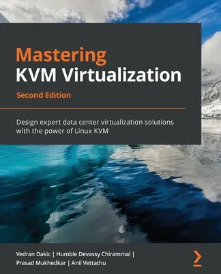 Zvládnutie virtualizácie KVM - druhé vydanie - Mastering KVM Virtualization - Second Edition