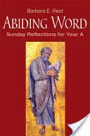 Stále slovo: A: Nedeľné zamyslenia na rok A - Abiding Word: Sunday Reflections for Year A