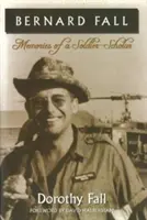 Bernard Fall: Spomienky vojaka - vedca - Bernard Fall: Memories of a Soldier-Scholar