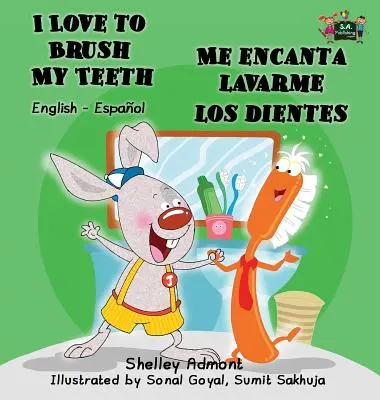 Milujem čistenie zubov - Me encanta lavarme los dientes: Anglicko-španielske dvojjazyčné vydanie - I Love to Brush My Teeth - Me encanta lavarme los dientes: English Spanish Bilingual Edition