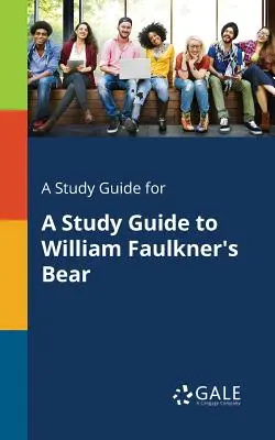 Sprievodca štúdiom k dielu Williama Faulknera Medveď - A Study Guide for A Study Guide to William Faulkner's Bear
